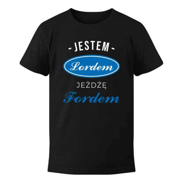 Koszulka męska z nadrukiem Jestem Lordem Jeżdżę Fordem