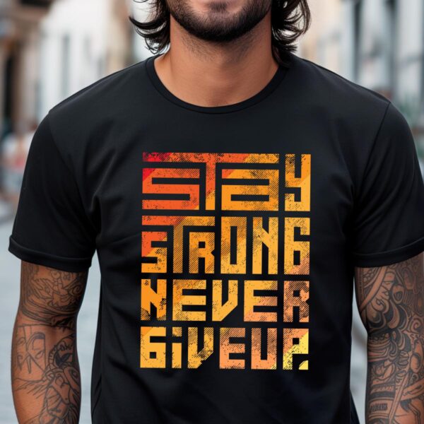 Koszulka męska z nadrukiem Stay Strong Never Give Up