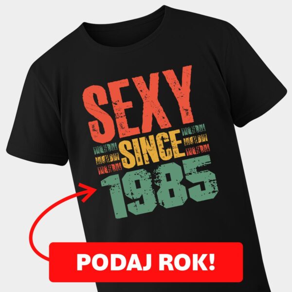 Koszulka na urodziny Vintage Sexy Since